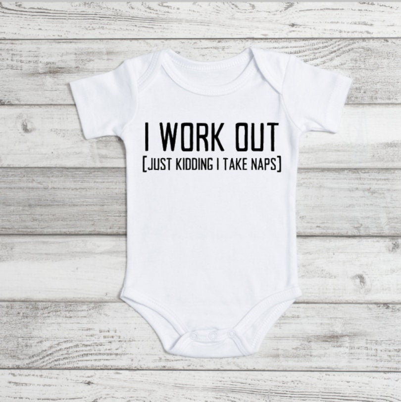 I Work Out (Just Kidding I Take Naps) Baby Onesie, Funny Baby Workout Onesie