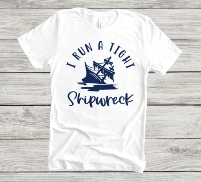 I Run A Tight Shipwreck Shirt