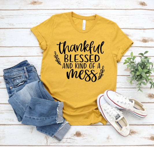 Thankful Blessed & Kind Of A Mess Shirt