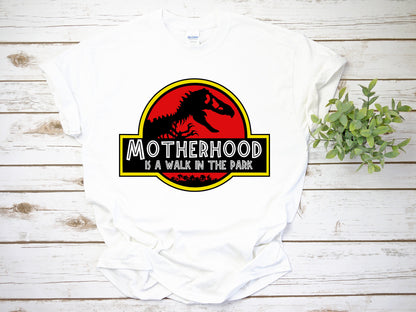 MotherHood Is A Walk In The Park / Jurassic Park / Mother’s Day T-shirt / Funny Mother’s Day Gift